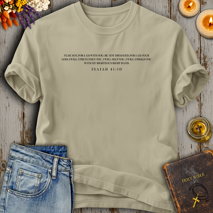 Fear Not Isaiah 41:10 T-Shirt