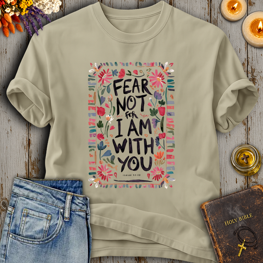 Fear Not Isaiah 41:10 T-Shirt