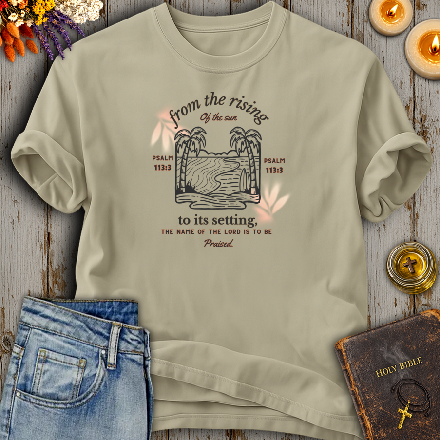 From The Rising of the Sun Psalm 113:3 T-Shirt