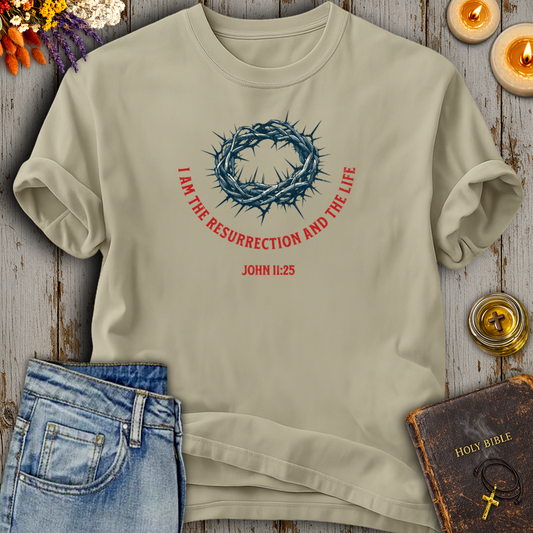 I Am The Resurrection And The Life John 11:25 T-Shirt