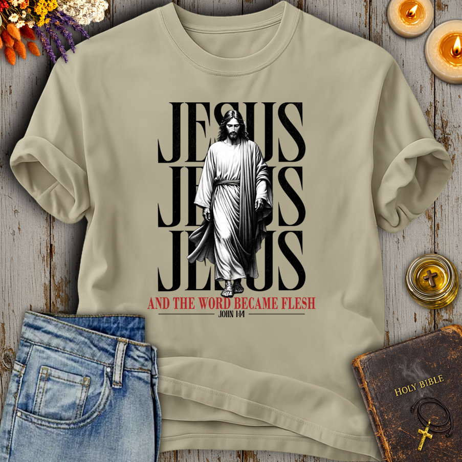 And The Word Became Flesh & Dwelt John 1:14 T-Shirt