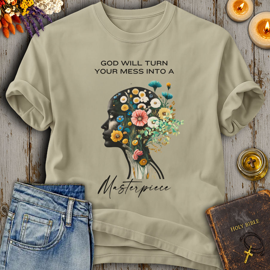 God Will Turn Your Mess Into A Masterpiece T-Shirt