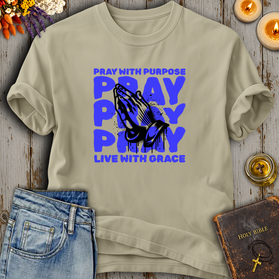 Pray With Purpose - Live With Grace T-Shirt