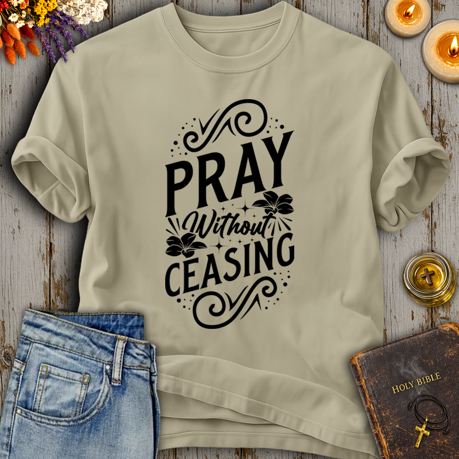 Pray Without Ceasing T-Shirt
