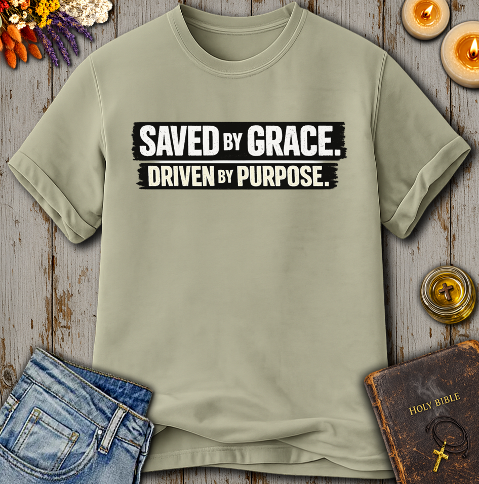 Saved By Grace Driven By Purpose T-Shirt