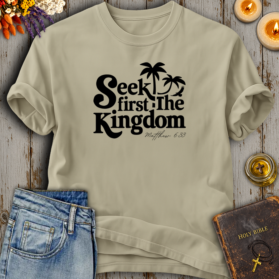 Seek First The Kingdom Matthew 6:33 T-Shirt