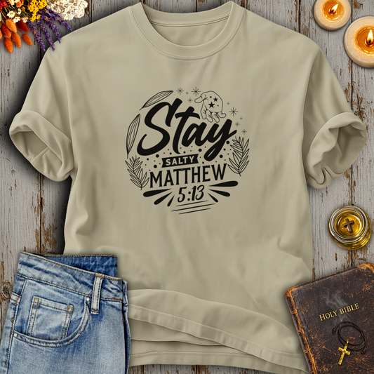 Stay Salty Matthew 5:13 T-Shirt