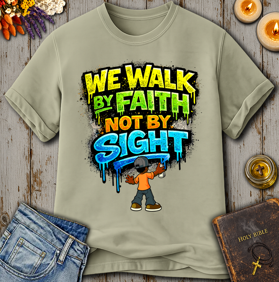 We Walk By Faith Not By Sight T-Shirt