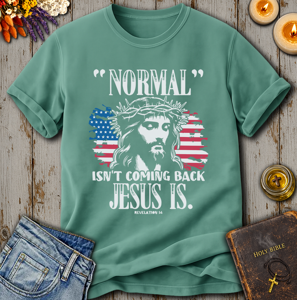 Normal Isn't Coming Back Jesus Is T-Shirt