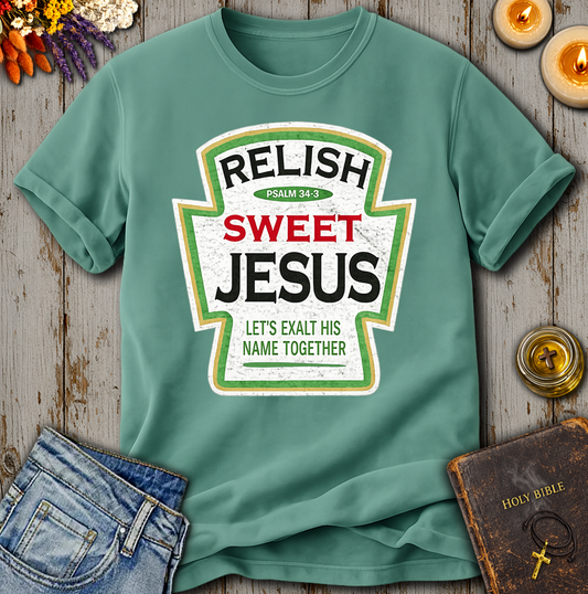 Relish Sweet Jesus Psalm 34:3 T-Shirt