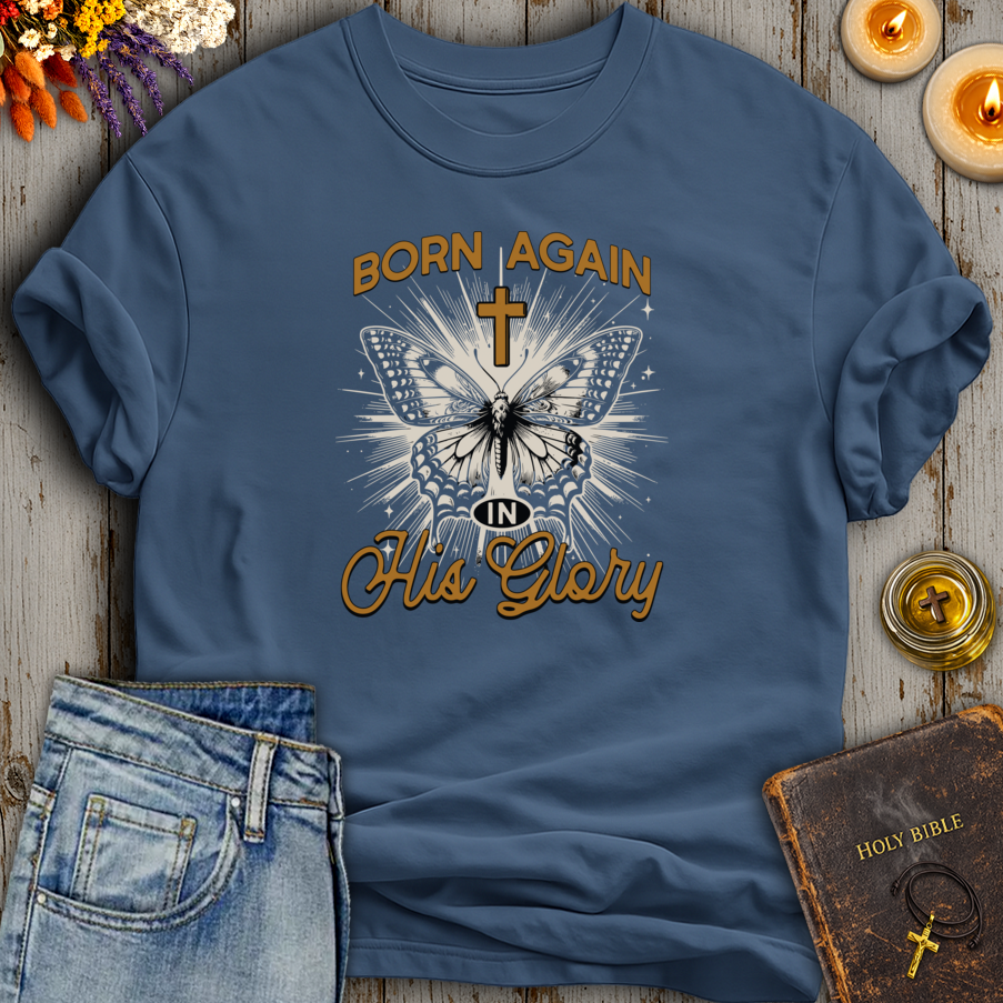Born Again In His Glory T-Shirt