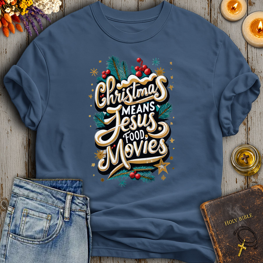 Christmas Means Jesus Food Movies T-Shirt