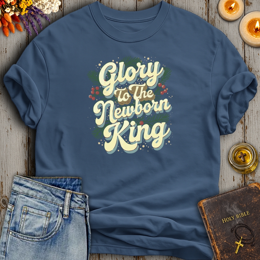 Glory To The Newborn King T-Shirt