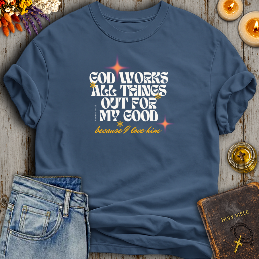 God Works All Things Out Romans 8:28 T-Shirt