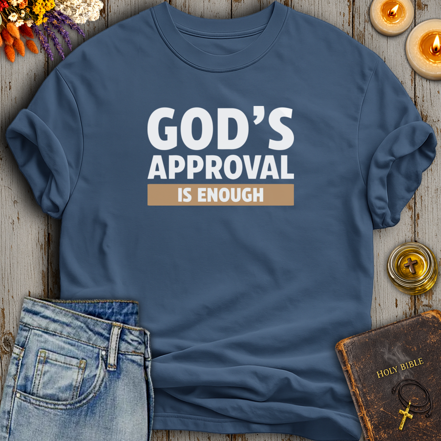 Gods Approval Is Enough T-Shirt