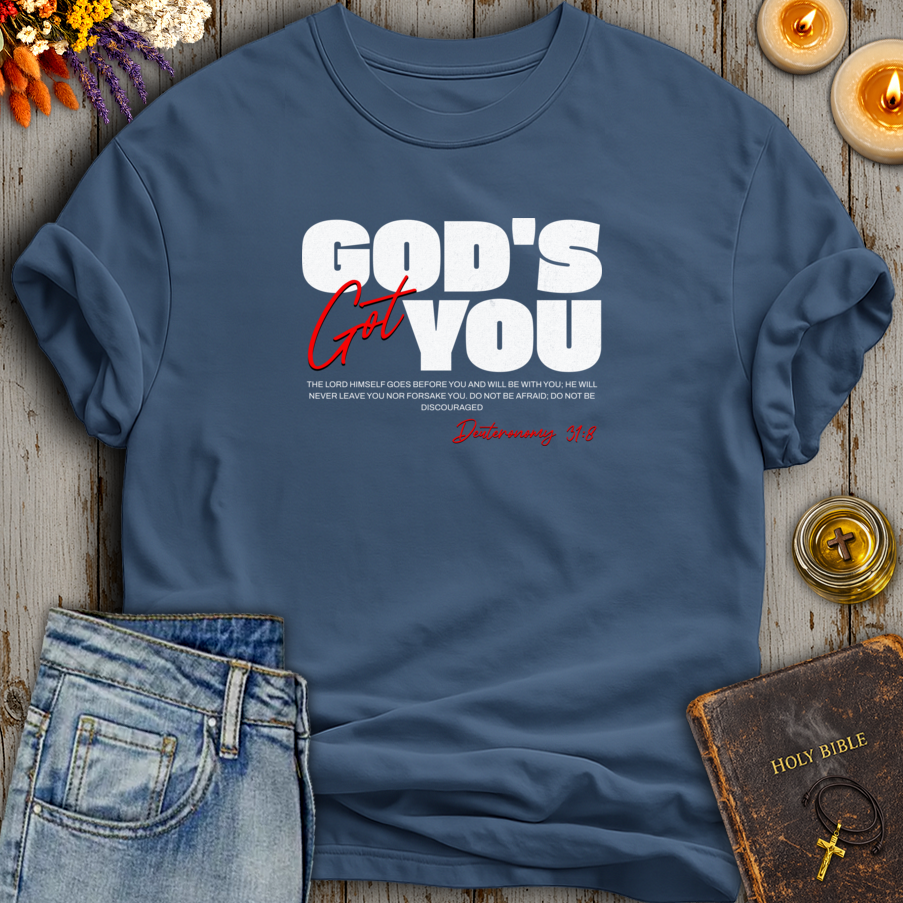 God's Got You Deuteronomy 31:8 T-Shirt