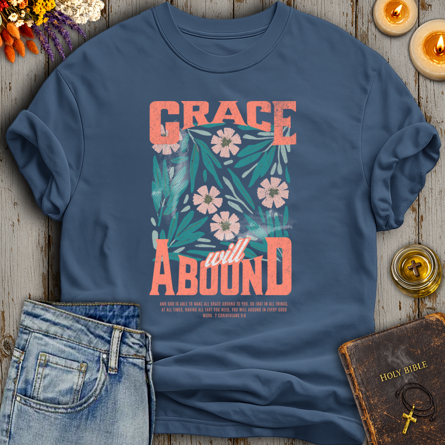 Grace Will Abound 2 Corinthians 9:8 T-Shirt
