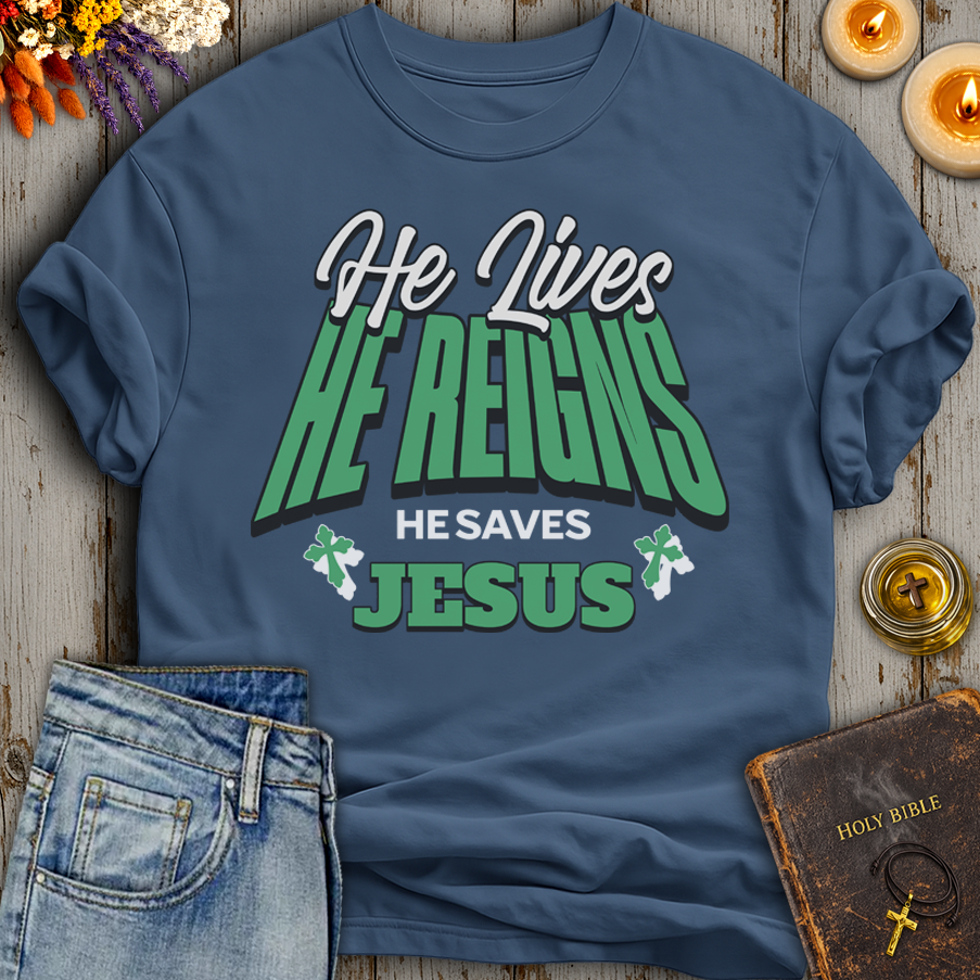He Lives He Reigns He Saves Jesus T-Shirt
