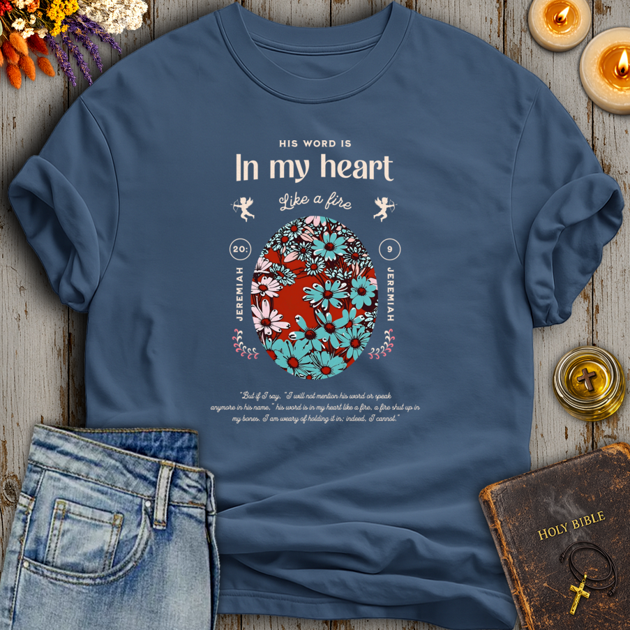 His Word Is In My Heart Like A Fire Jeremiah 20:9 T-Shirt