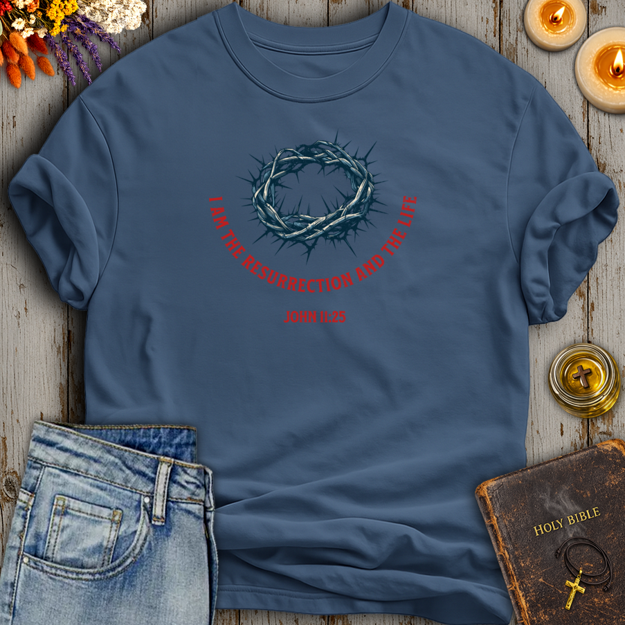 I Am The Resurrection And The Life John 11:25 T-Shirt