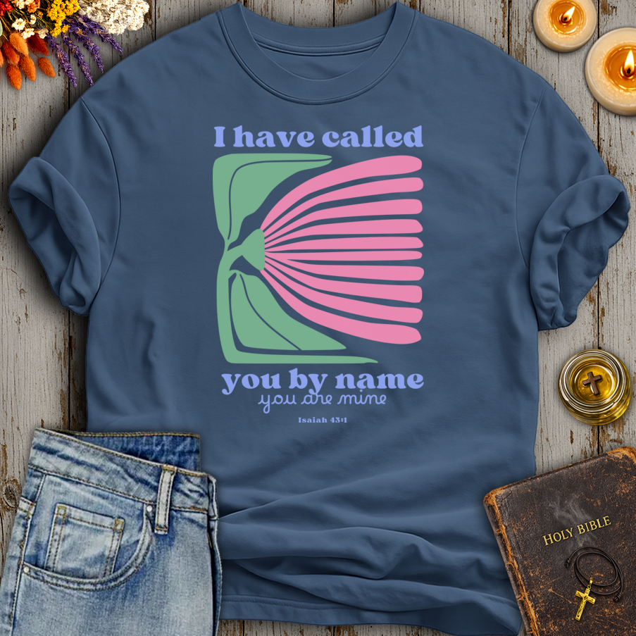 I Have Called You By Name Isaiah 43:1 T-Shirt