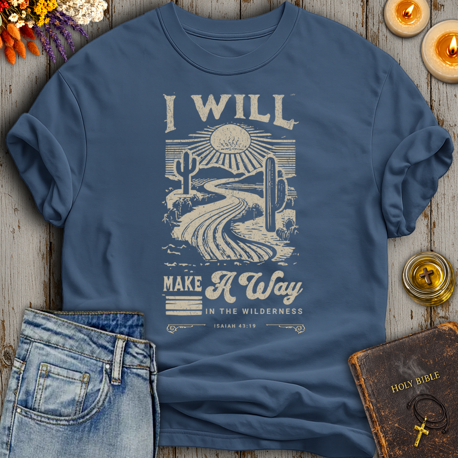 I Will Make A Way In The Wilderness Isaiah 43:19 T-Shirt