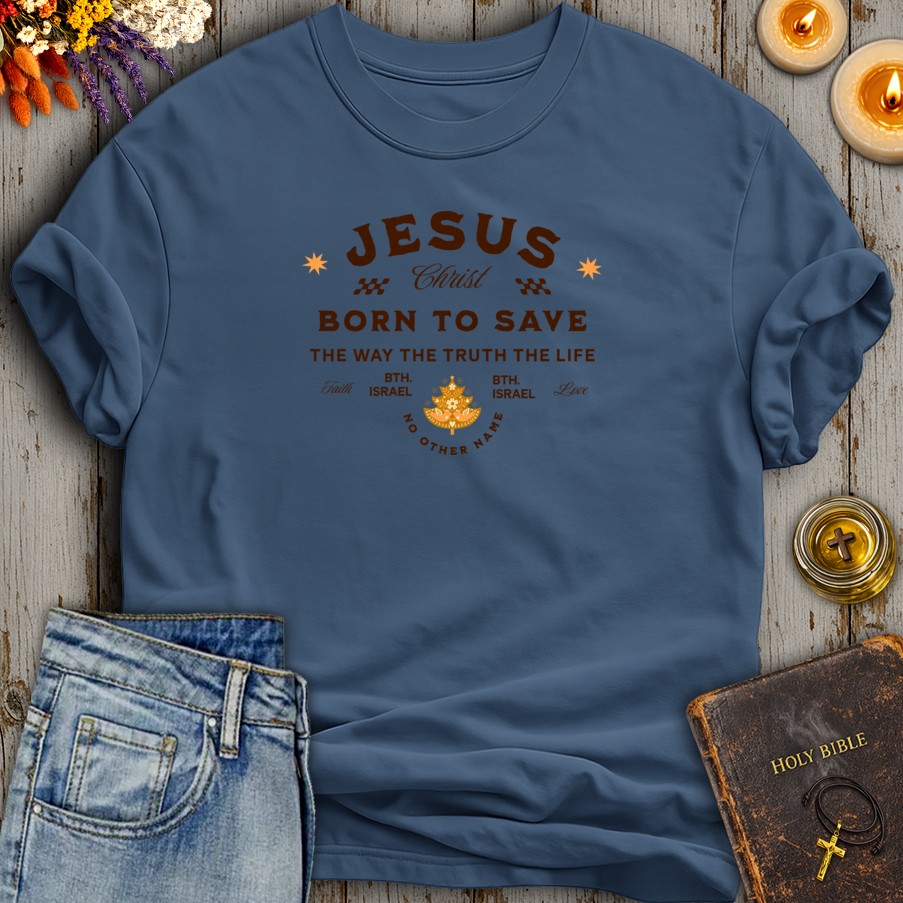 Jesus Born To Save T-Shirt