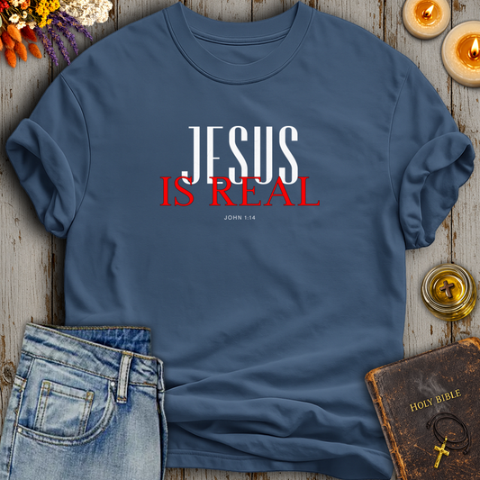 Jesus Is Real John 1:14 T-Shirt