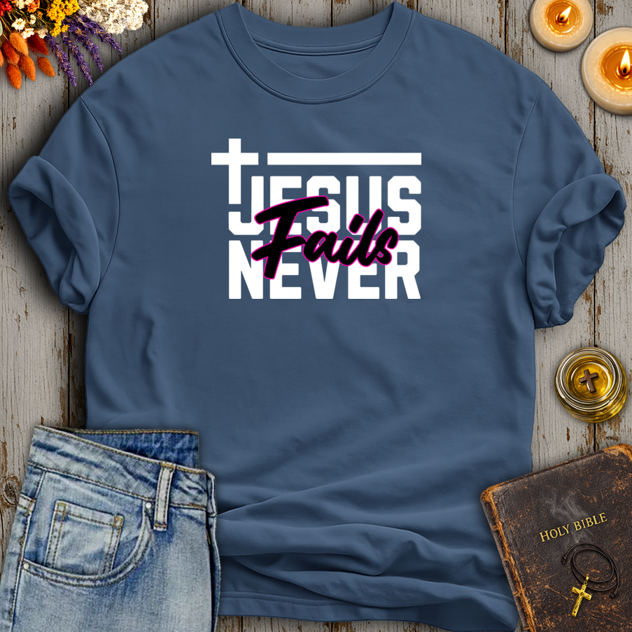 Jesus Never Fails T-Shirt