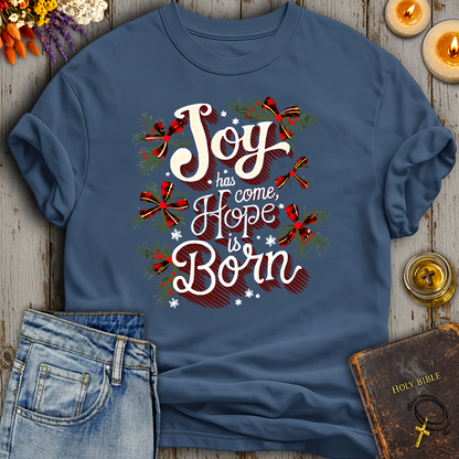 Joy Has Come Hope Is Born T-Shirt