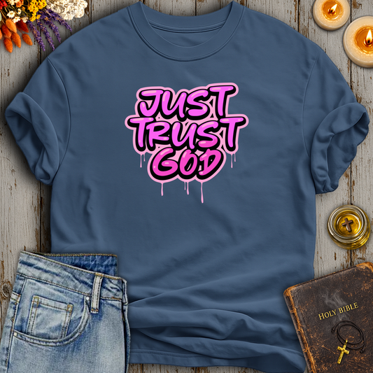 Just Trust God T-Shirt