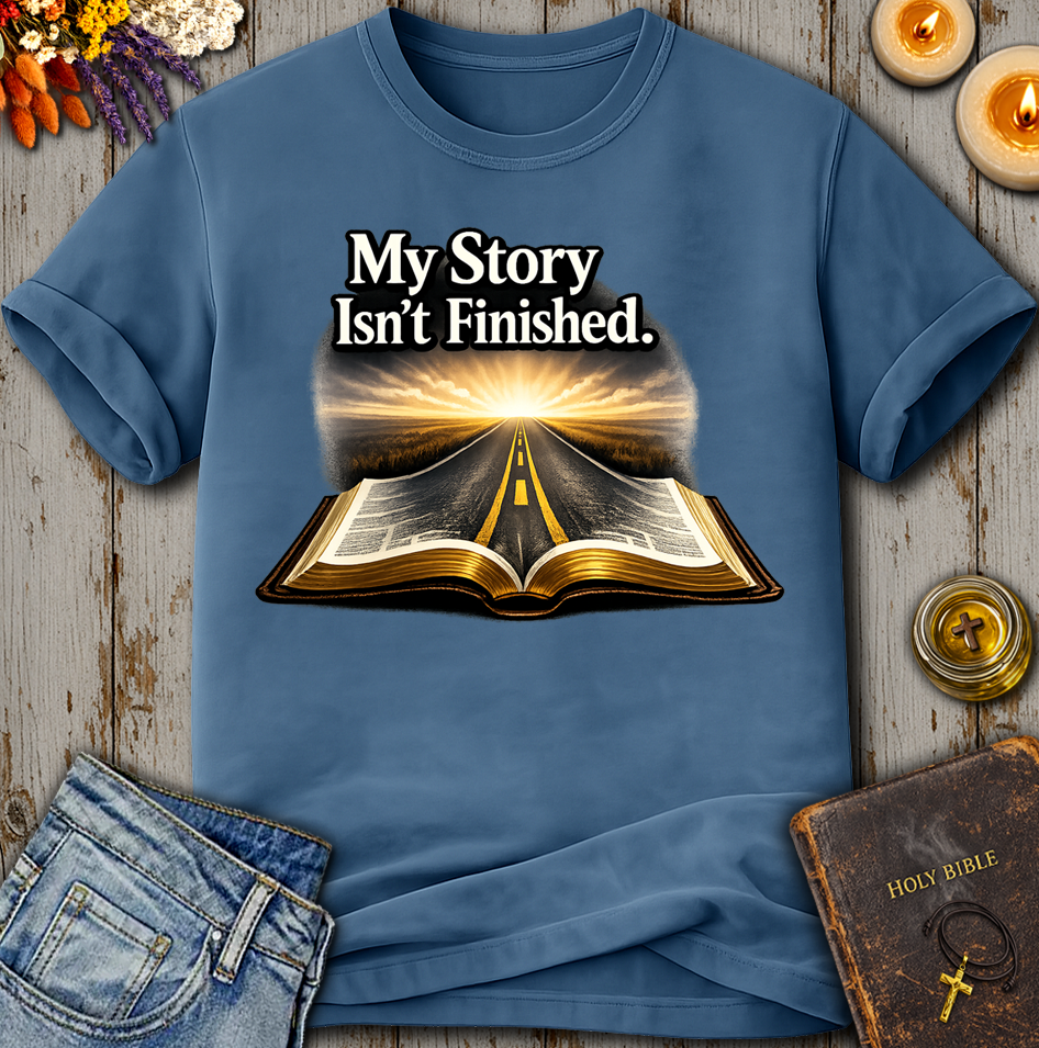 My Story Isn't Finished T-Shirt