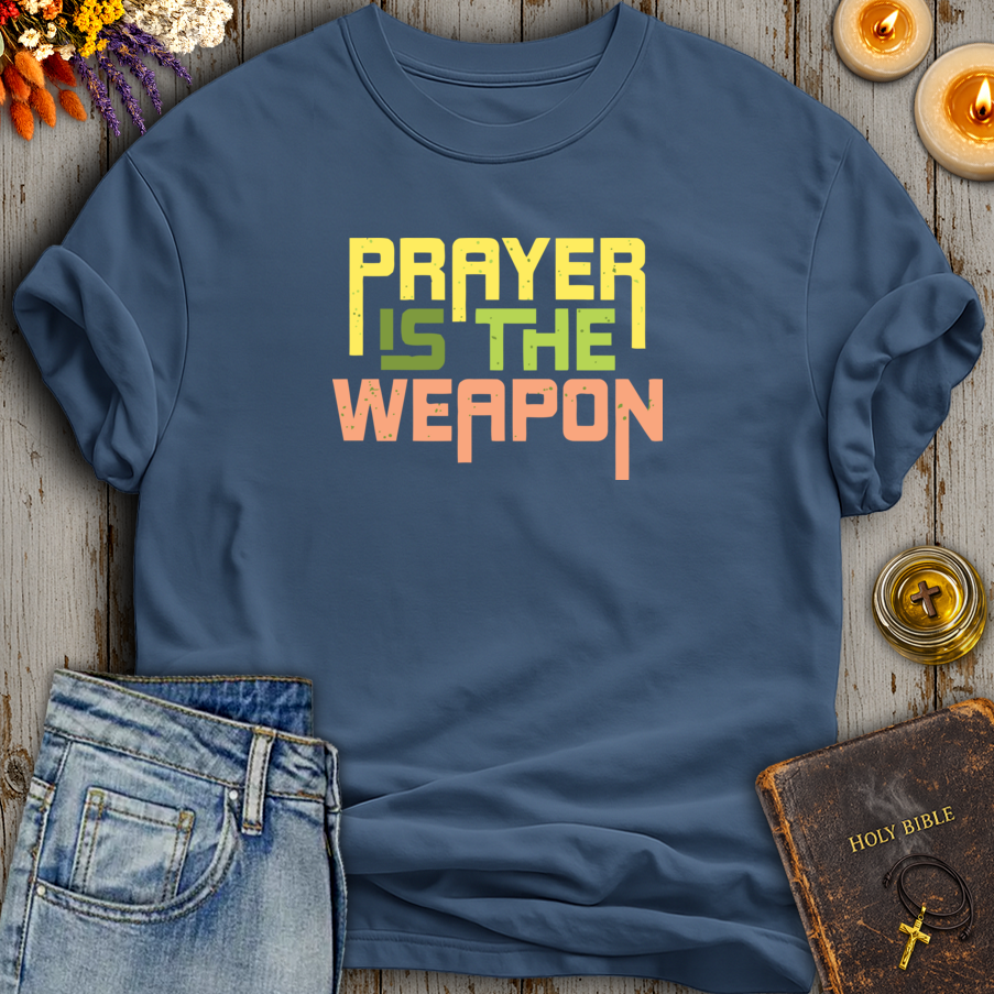 Prayer Is The Weapon T-Shirt