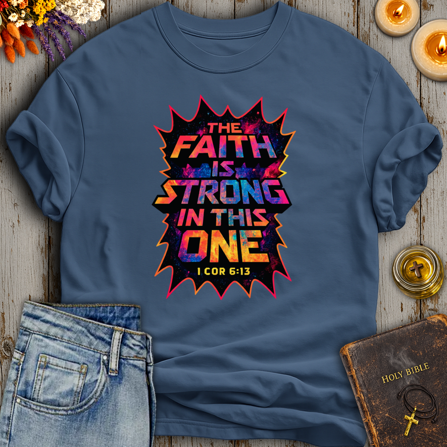 The Faith Is Strong In This One T-Shirt