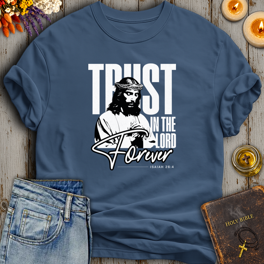 Trust In The Lord Forever Isaiah 26:4 T-Shirt