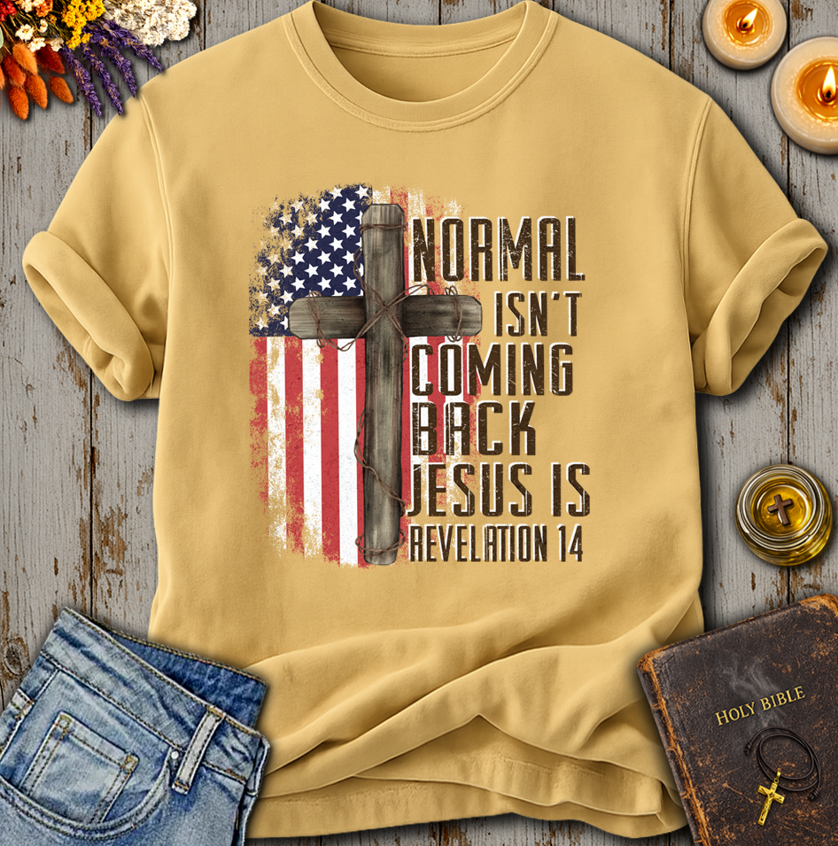 Normal Isn't Coming Back Jesus Is Revelation 14 T-Shirt