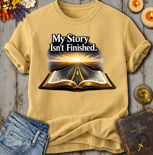 My Story Isn't Finished T-Shirt