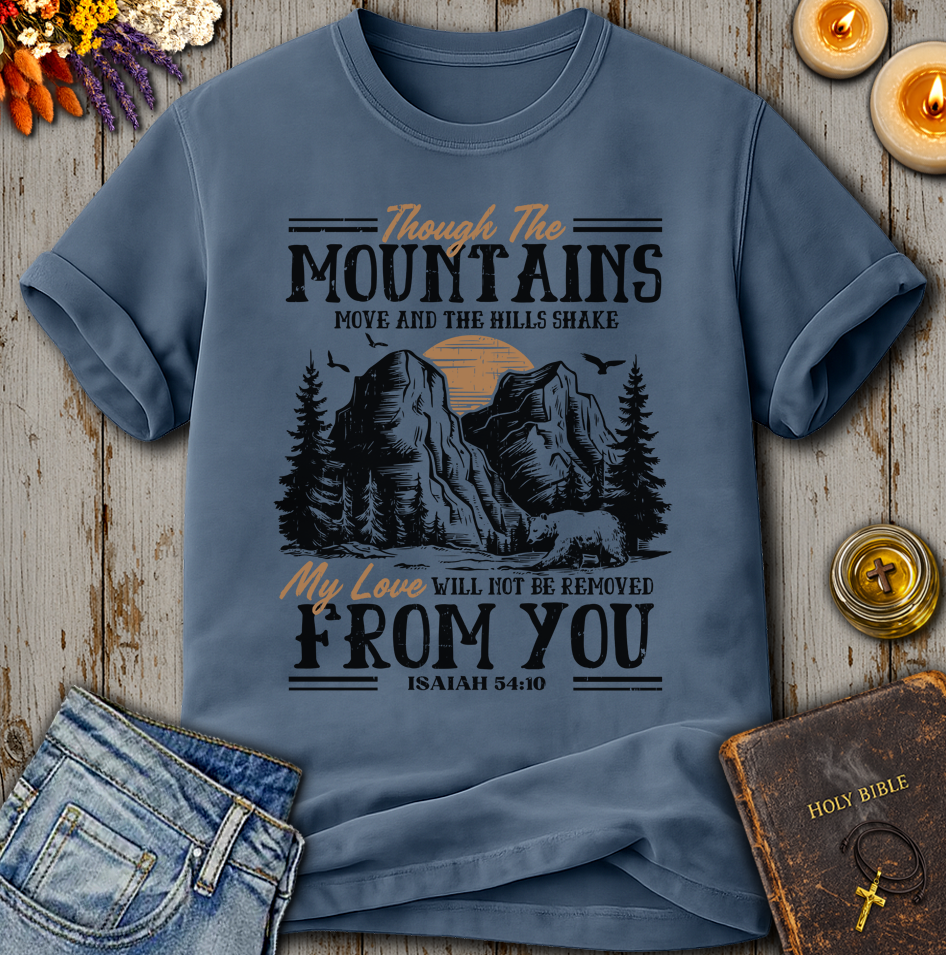 My Love Will Not Be Removed From You Isaiah 54:10 T-Shirt