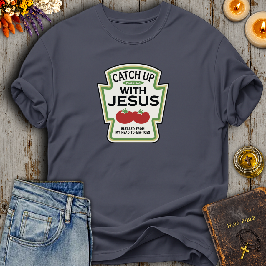 Catch Up With Jesus T-Shirt