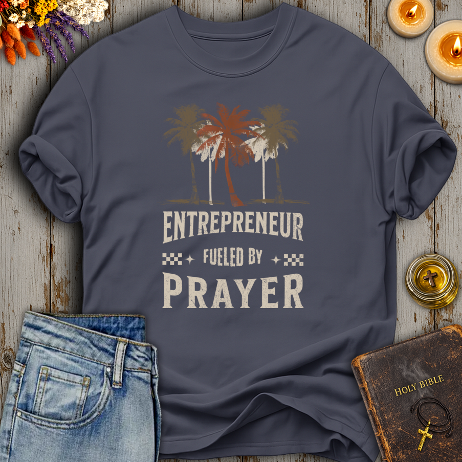 Entrepreneur Fueled By Prayer T-Shirt