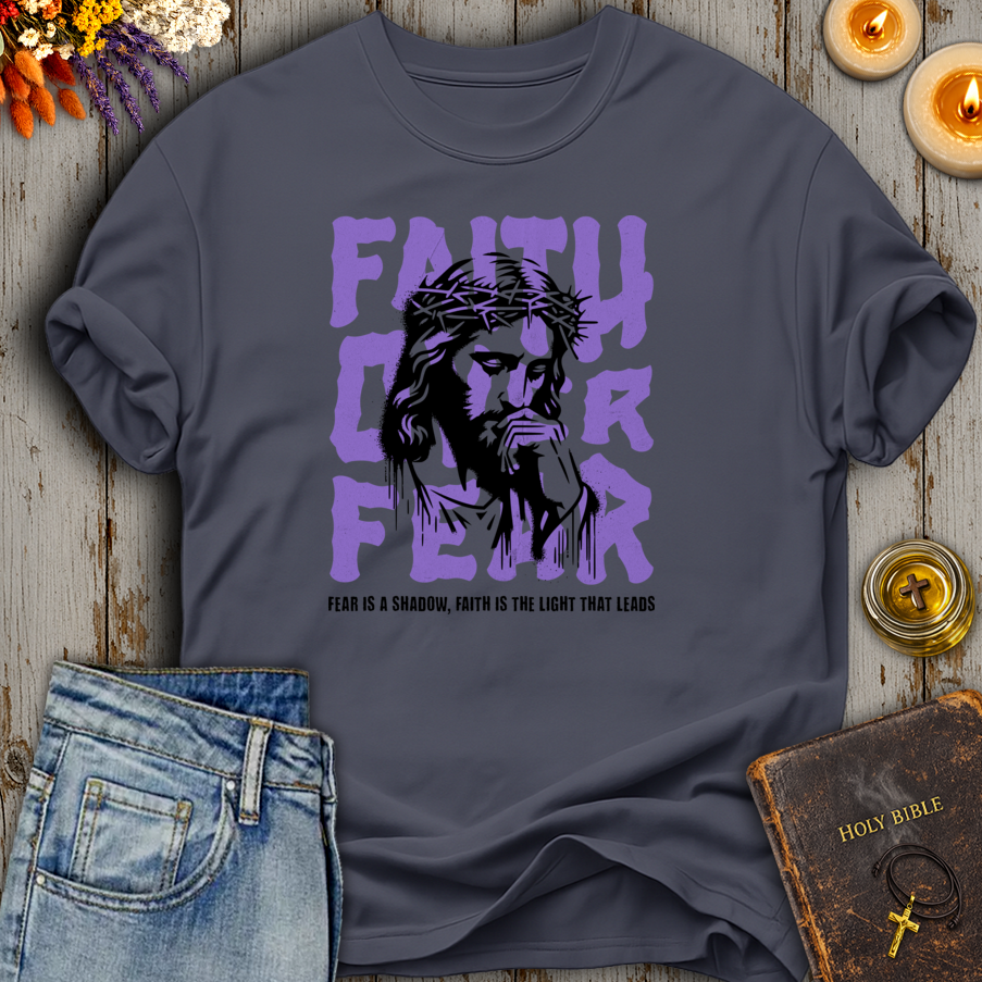 Fear Is A Shadow, Faith Is The Light That Leads T-Shirt