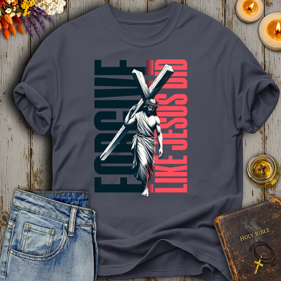 Forgive Like Jesus Did T-Shirt