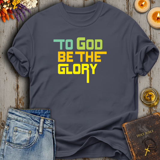 To God Be The Glory T-Shirt