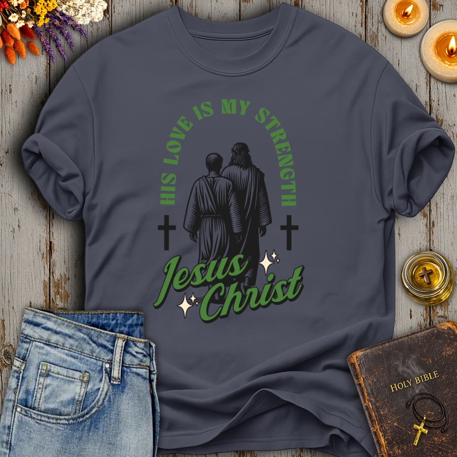 His Love Is My Strength T-Shirt