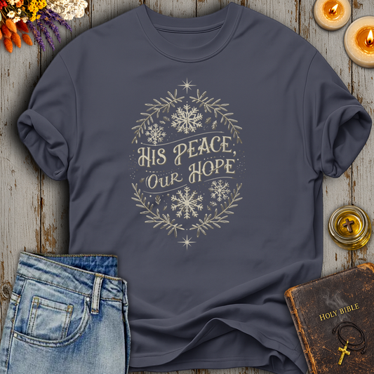 His Peace Our Hope T-Shirt