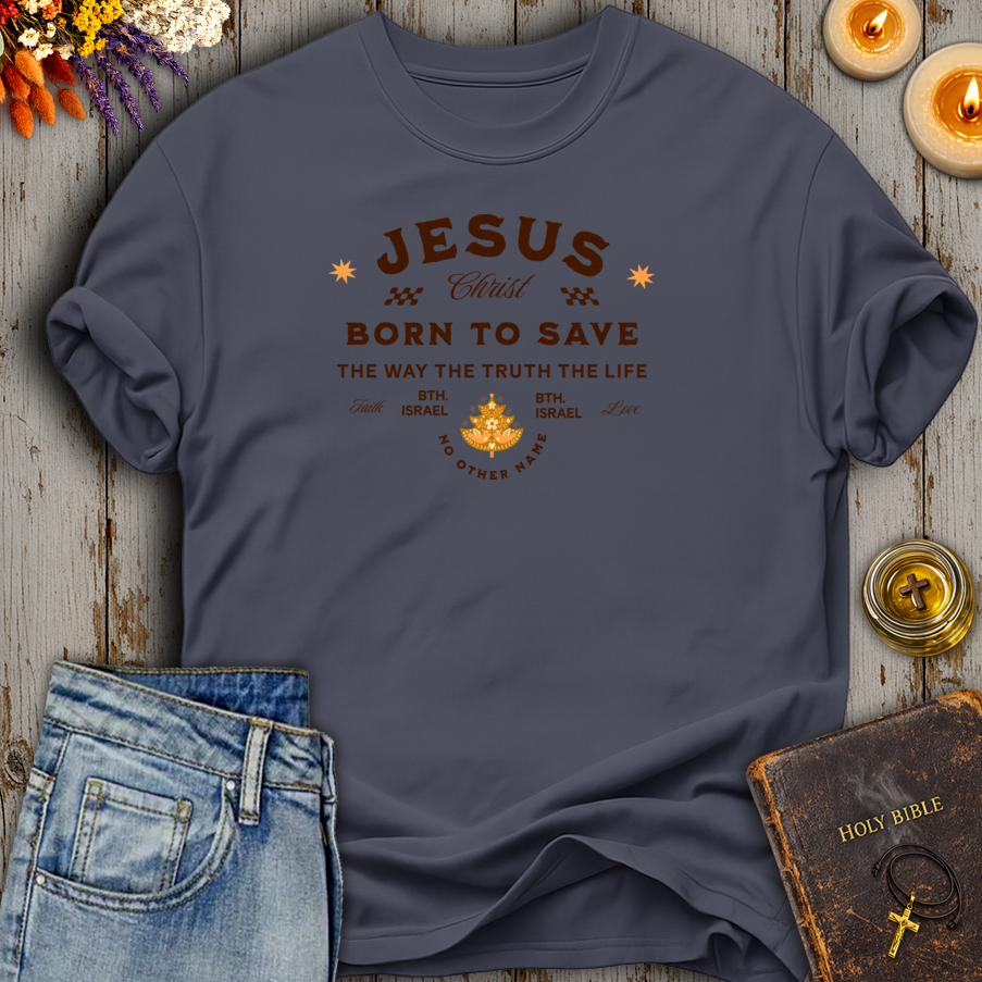 Jesus Born To Save T-Shirt