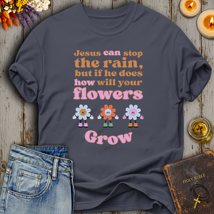 Jesus Can Stop The Rain T-Shirt
