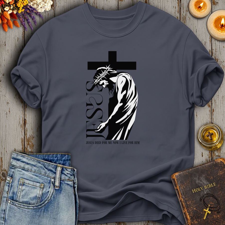 Jesus Died For Me - Now I Live For Him T-Shirt