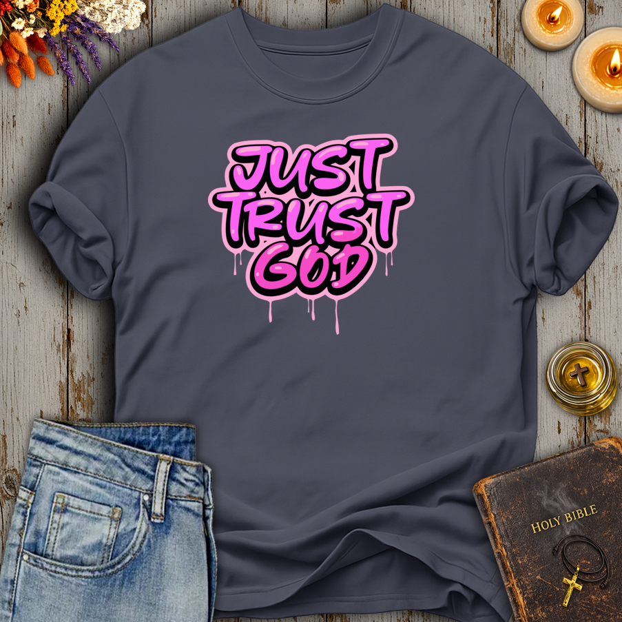Just Trust God T-Shirt