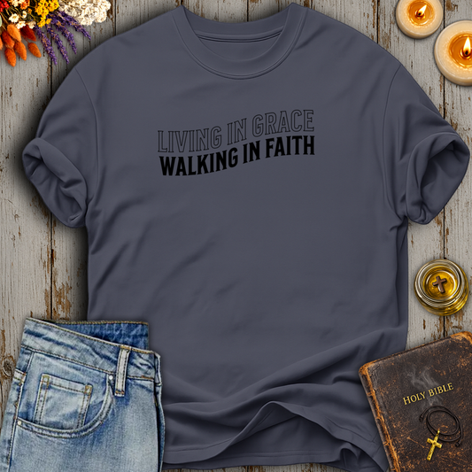 Living In Grace Walking In Faith T-Shirt
